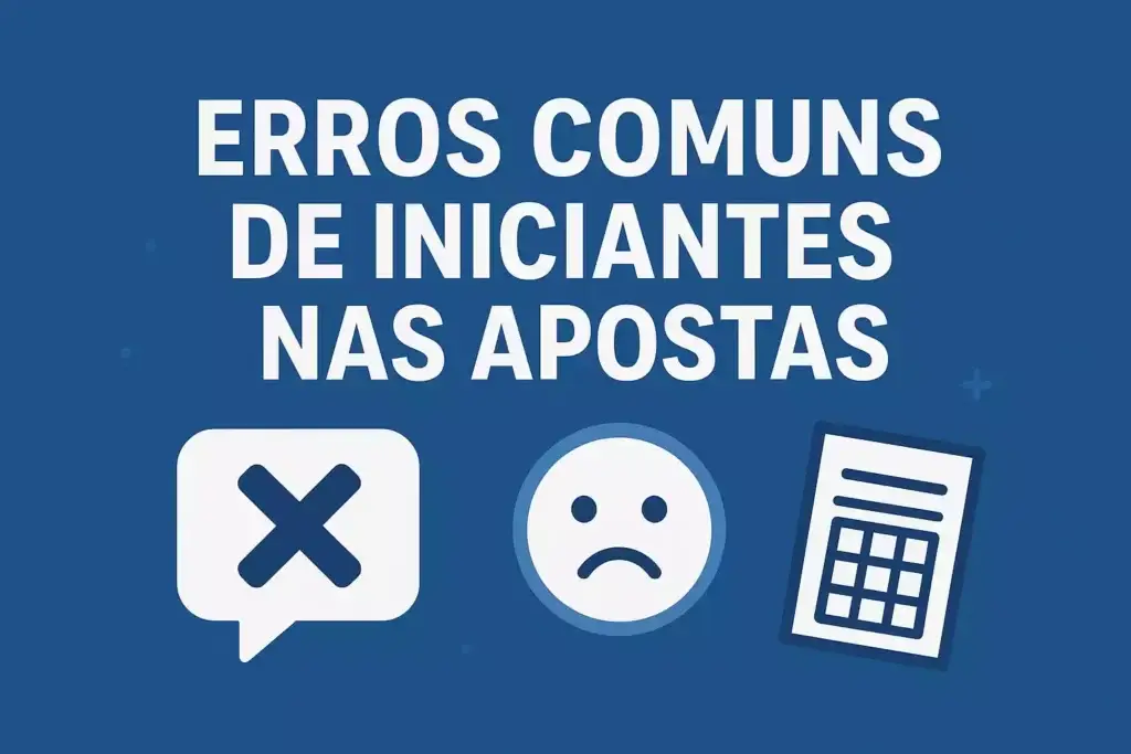 Erros Comuns de Iniciantes nas Apostas
