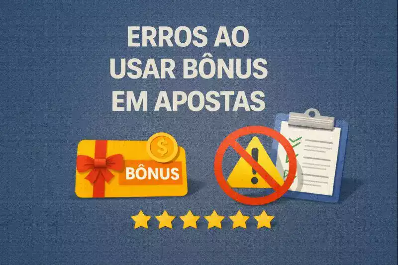 Erros ao Usar Bônus em Apostas