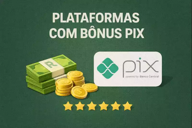 Plataformas com Bônus Pix