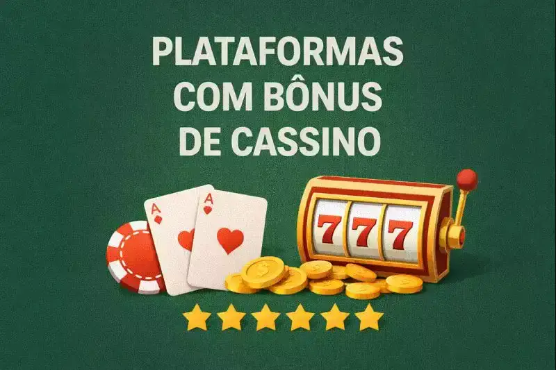 Plataformas com Bônus Cassino