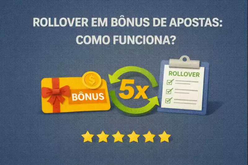 Rollover em Bônus de Apostas Como Funciona